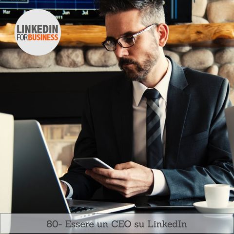 80-Essere un CEO su LinkedIn