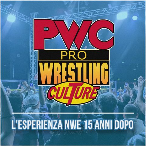 Pro Wrestling Culture #433 - 15 anni dopo è ancora NWE! ft. Michele Ippolito