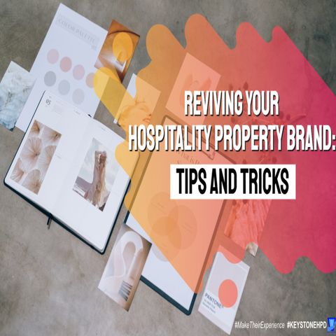 Reviving Your Hospitality Property Brand: Tips and Tricks | Eps. #347