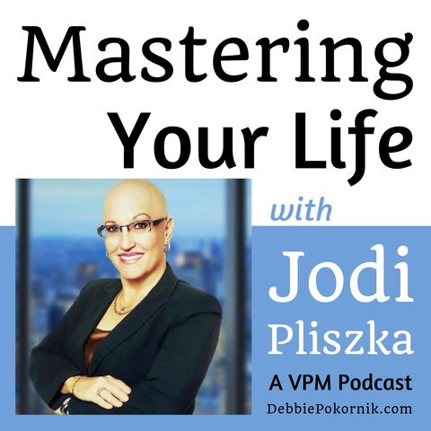 Mastering Your Life with Jodi Pliszka