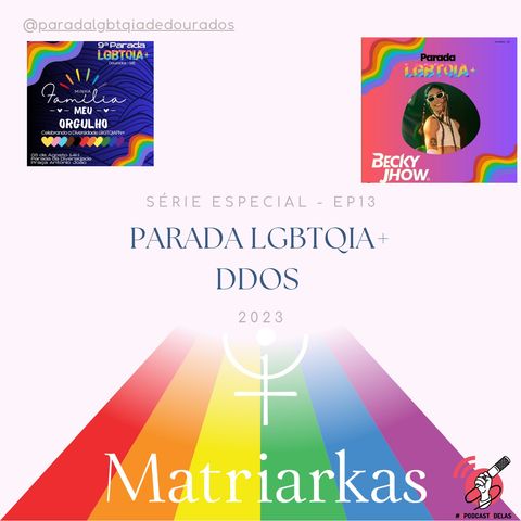 SÉRIE ESPECIAL – EP 13 – PARADA LGBTQIA+ DDOS 2023