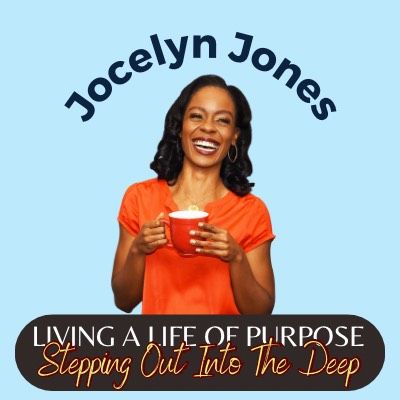 LIVING A LIFE OF PURPOSE || JOCELYN JONES