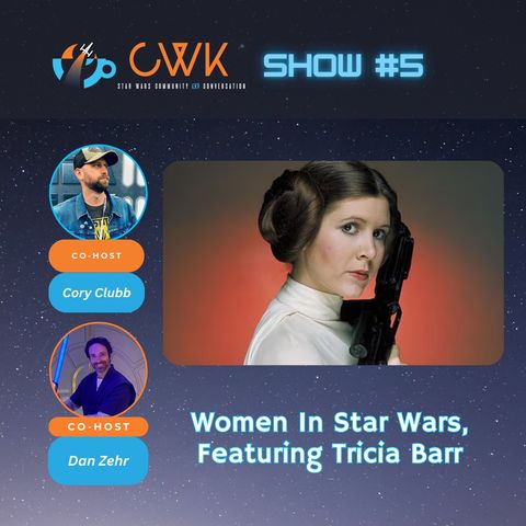 CWK Show #5: Women in the Star Wars Universe