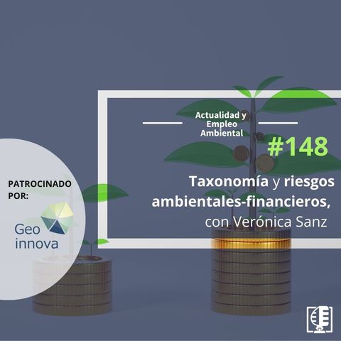 Taxonomía y riesgos ambientales-financieros, con Verónica Sanz #148