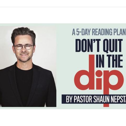 Don't Quit in The Dip