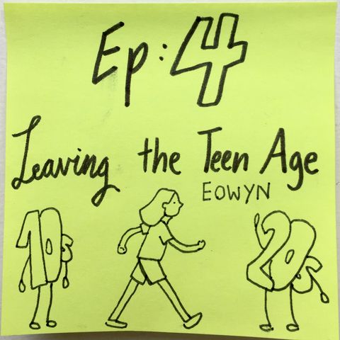 Ep 4: Leaving the Teen Age [Eowyn]