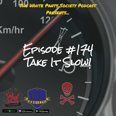 Episode 174 - Slow it Down!