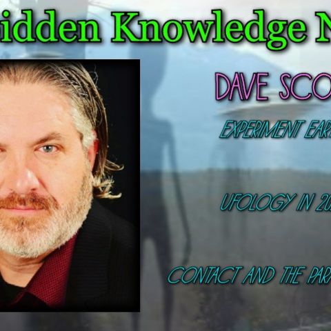 Experiment Earth/Ufology in 2021/Contact and the Paranormal with Dave Scott