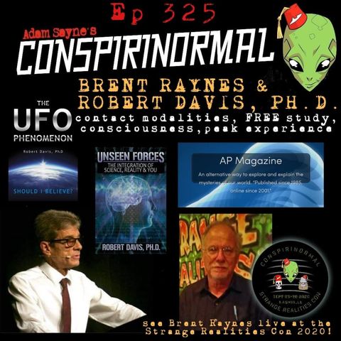 Conspirinormal Episode 325- Brent Raynes and Robert Davis (The FREE Study and Visitors from Hidden Realms)