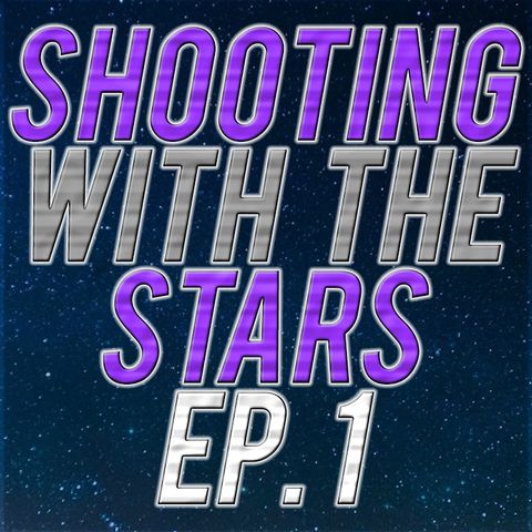 Shooting with the Stars Ep. 1