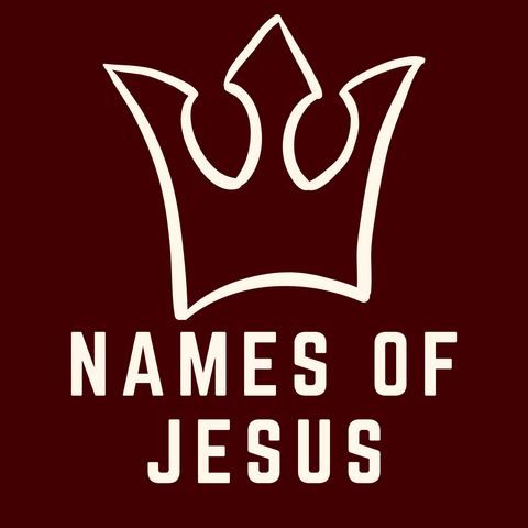 Names Of Jesus | Jesus, Part 2 - Luke 1