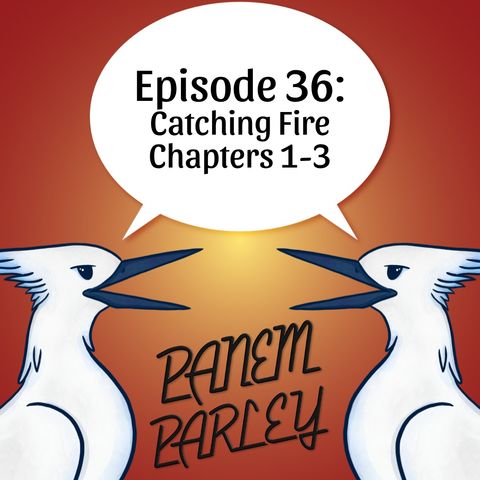 Episode 36: Catching Fire Chapters 1-3