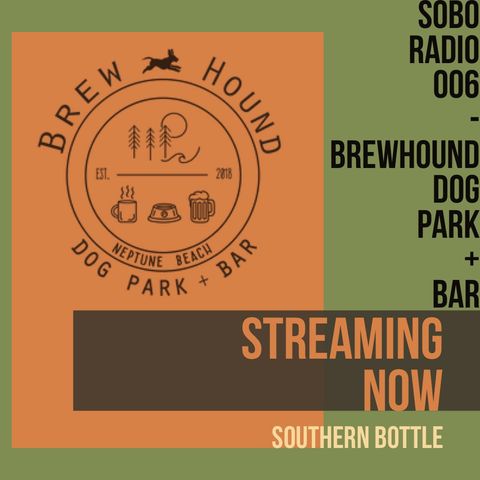 SoBo Radio 006 - Brew Hound Dog Park