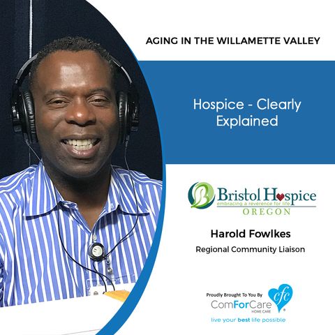 9/19/20: Harold Fowlkes from Bristol Hospice | HOSPICE CARE, CLEARLY EXPLAINED | Aging in the Willamette Valley with John Hughes