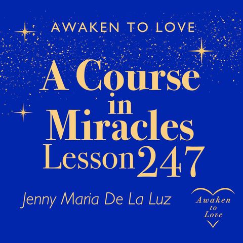 ACIM Lesson 247, Without forgiveness I will still be blind, A Course in Miracles