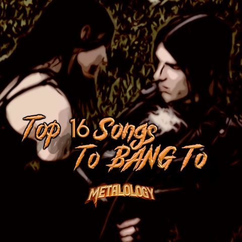 16 Metal Songs To Bang To