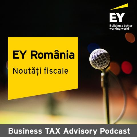 EY Tax Podcast - Episode 2, Noutati legislative - 08.09.2017