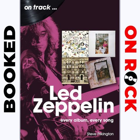 "Led Zeppelin: Every Album, Every Song"/Steve Pilkington [Episode 43]