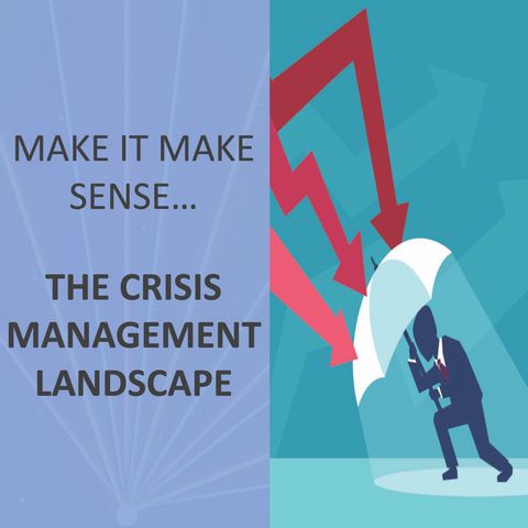 Make it make sense... The Crisis Management Landscape