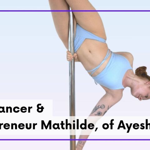 Meet Pole Dancer and Entrepreneur Mathilde of Ayeshas Pole