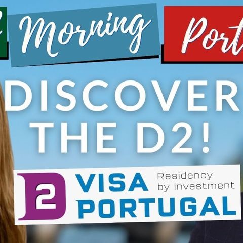 Discover Portugal's D2 Visa & Residency through Investment on Good Morning Portugal!