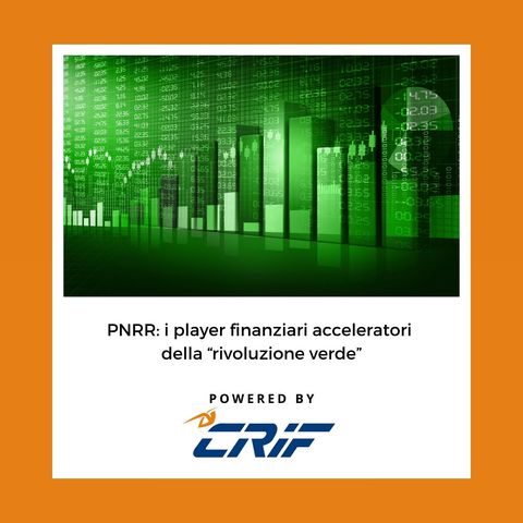 #122. PNRR: i player finanziari acceleratori della “rivoluzione verde”