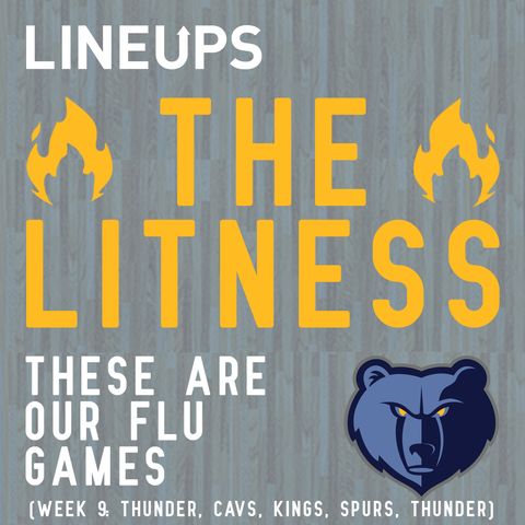 These Are Our Flu Games (Week 9: Thunder, Cavs, Kings, Spurs, Thunder)