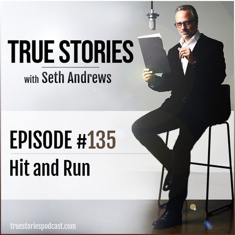 True Stories #135 - Hit and Run