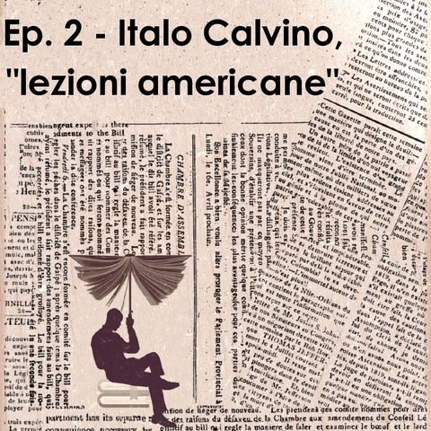 Ep. 2 - Italo Calvino, "Lezioni americane"