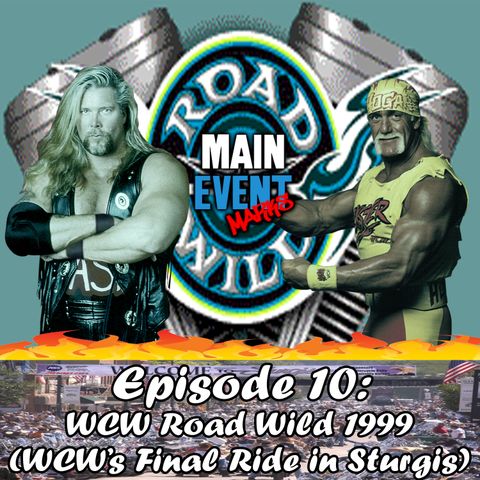 Episode 10: WCW Road Wild 1999 (WCW's Final Ride in Sturgis)