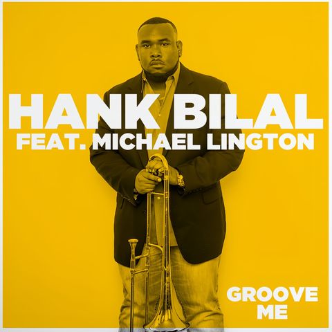 GRAMMY Nominated trombonist Hank Bilal on GROOVE ME from his recent album