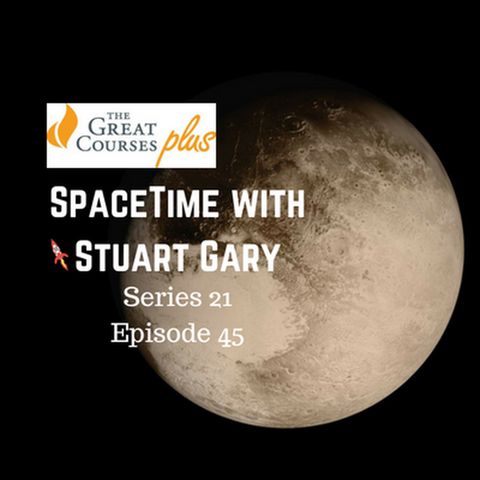 45: The windswept dunes of Pluto - SpaceTime with Stuart Gary Series 21 Episode 45