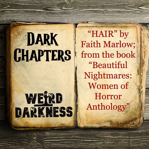 #DarkChapters “HAIR”  #WeirdDarkness