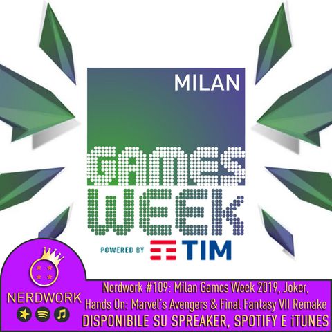 Nerdwork #109 - Milan Games Week 2019 (HANDS ON: Final Fantasy VIIR, Marvel's Avengers), Joker
