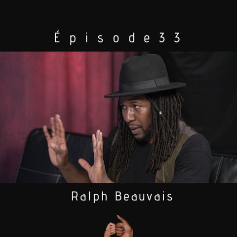 Épisode 33- Ralph Beauvais