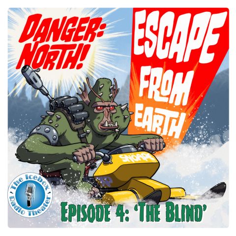 Danger: North! Escape from Earth, Episode 4 - "The Blind"