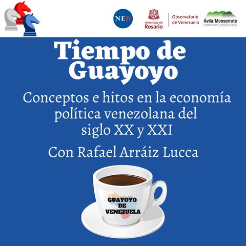 Conceptos e hitos en la economía política venezolana del siglo XX y XXI con Rafael Arráiz Lucca