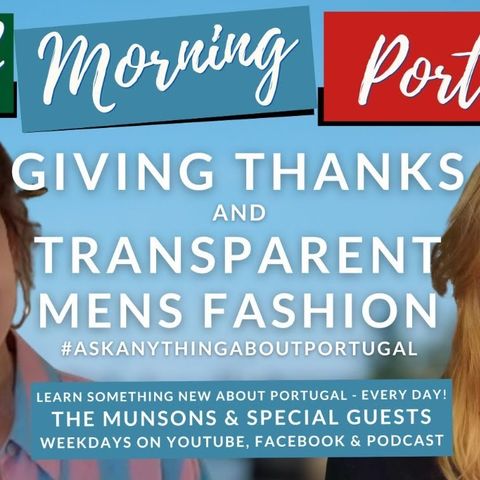 Giving Thanks & Transparent Men's Fashion on Good Morning Portugal!