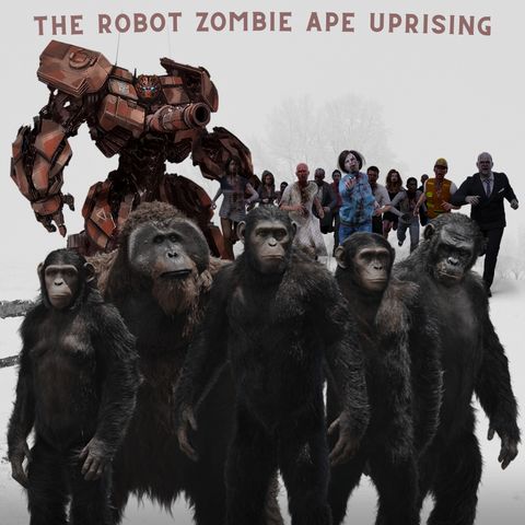Episode 80- The RobotZombieApe Uprising