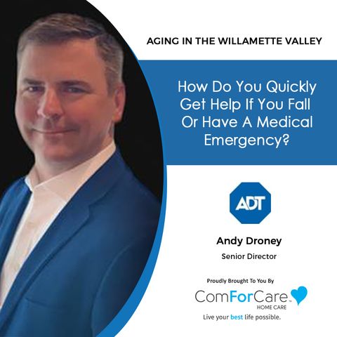 4/17/21: Andy Droney with ADT Health and Innovation Programs | How do you quickly get help if you fall or have a medical emergency?