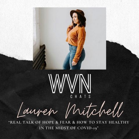 “Real Talk of HOPE & Fear & How to stay healthy in the Midst of Covid-19 with Lauren