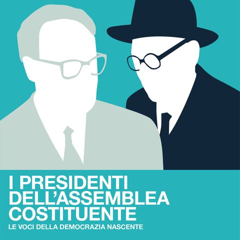 I Presidenti dell'Assemblea Costituente - Le voci della democrazia nascente - Episodio 2