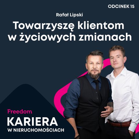 Kariera w Nieruchomościach 15: Towarzyszę klientom w życiowych zmianach