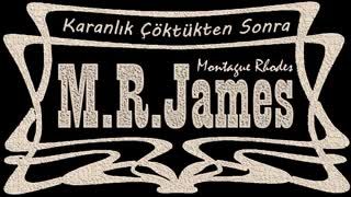 Karanlık Çöktükten Sonra  M. R. James sesliöykü