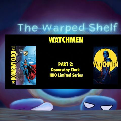 The Warped Shelf - Watchmen  Part 2