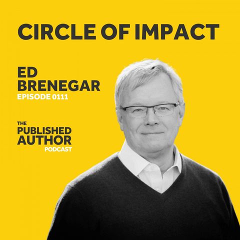 Circle of Impact and Overcoming Adversity in the Process w/ Ed Brenegar