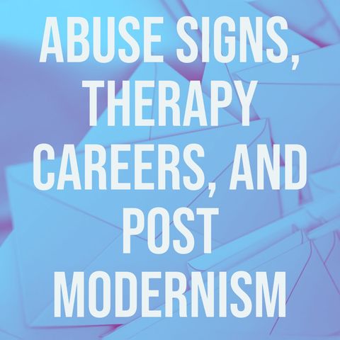 Abuse Signs, Therapy Careers, and Post-Modernism