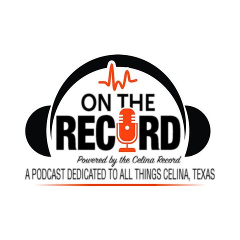 On the Record in Celina, TX - Ep 1