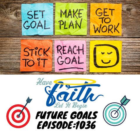 Ep1036: Future Goals?
