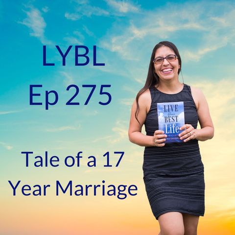 Ep 275 - Tale of a 17 Year Marriage